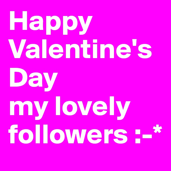 Happy Valentine's Day 
my lovely followers :-*