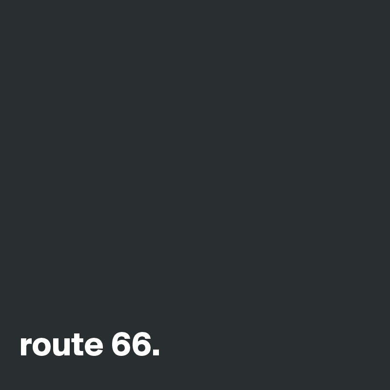 








route 66.