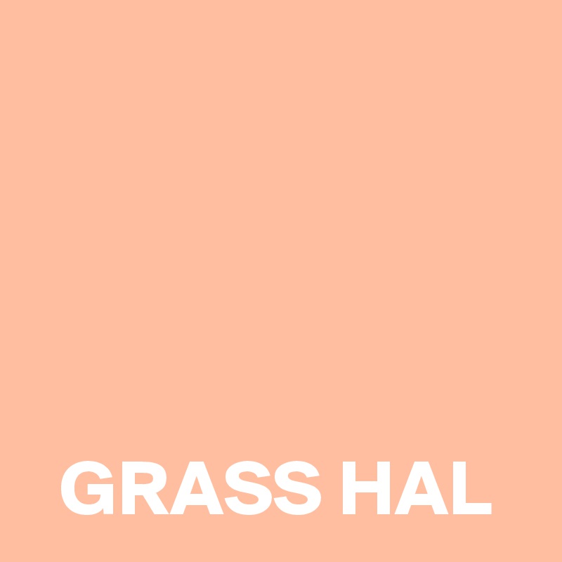 




  GRASS HAL