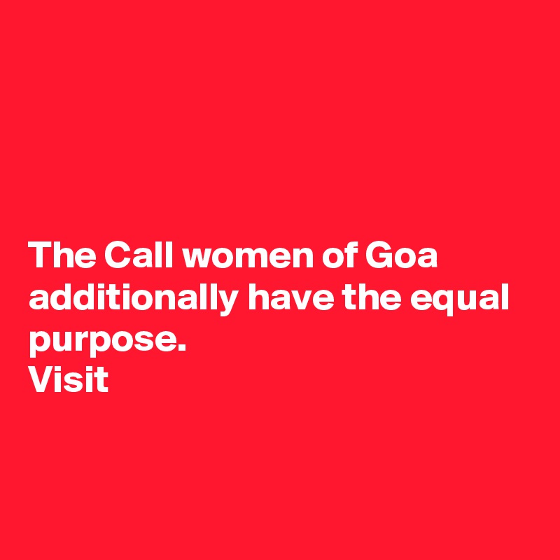     




The Call women of Goa additionally have the equal purpose. 
Visit

 
