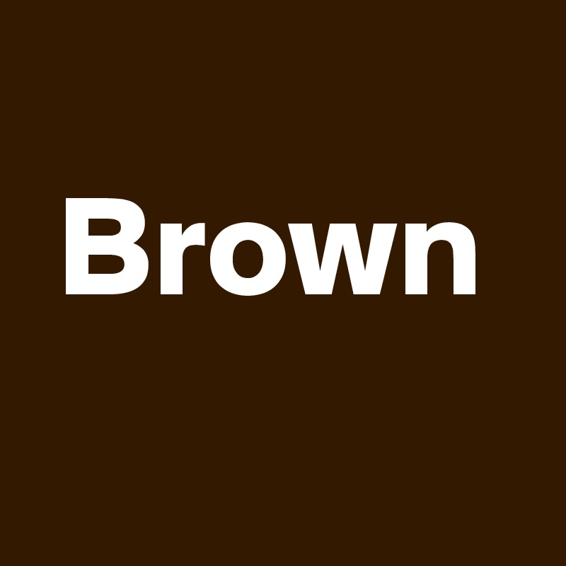 
 Brown