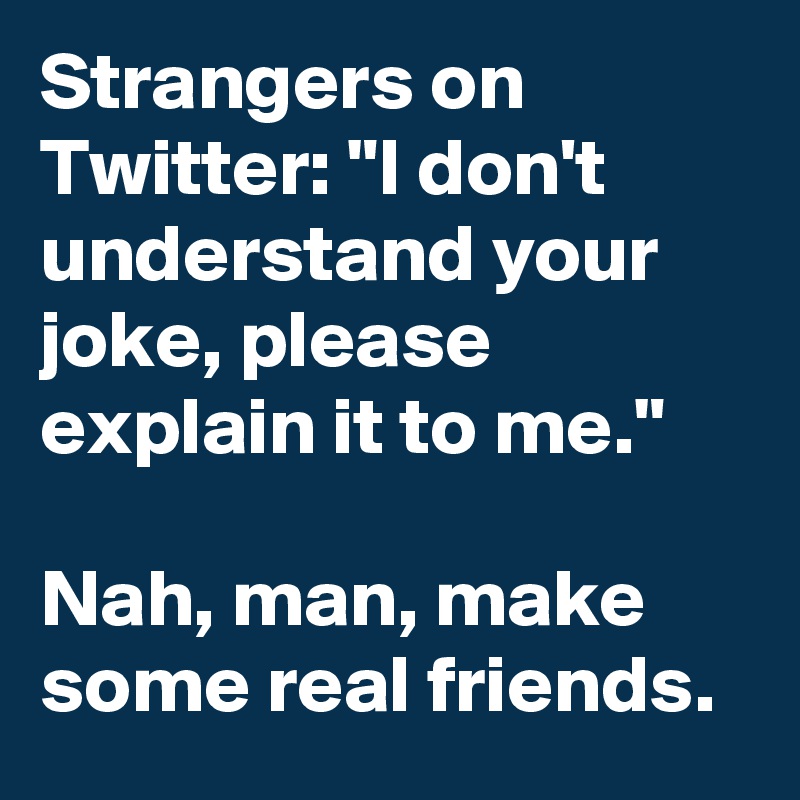 Strangers on Twitter: 