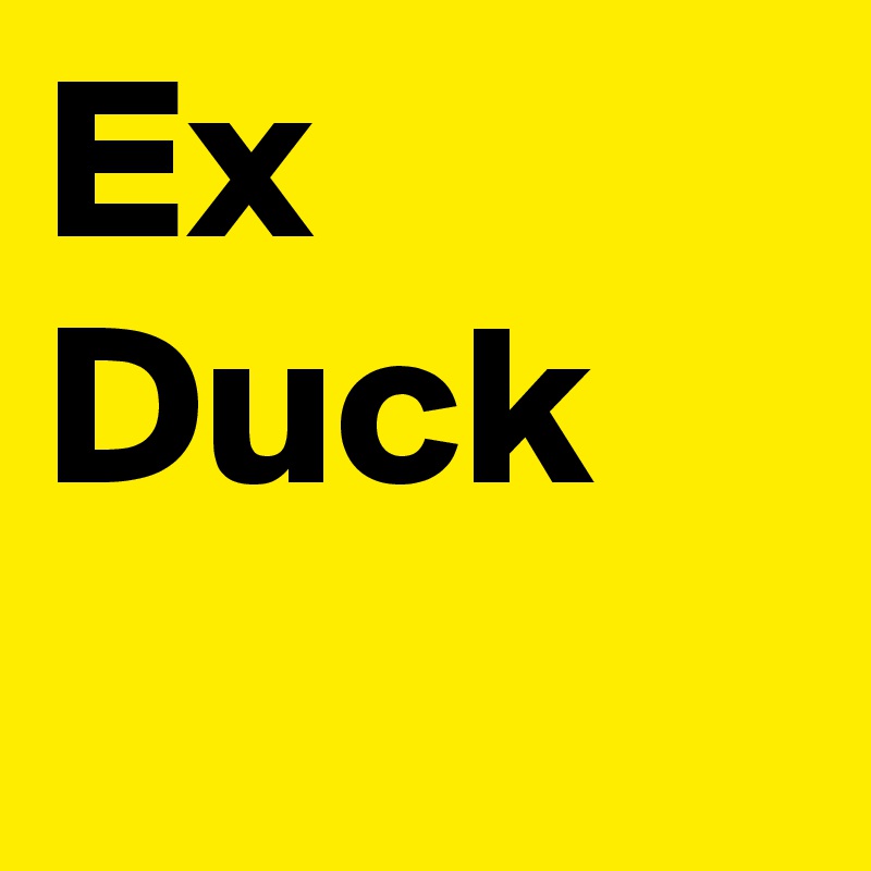 Ex Duck