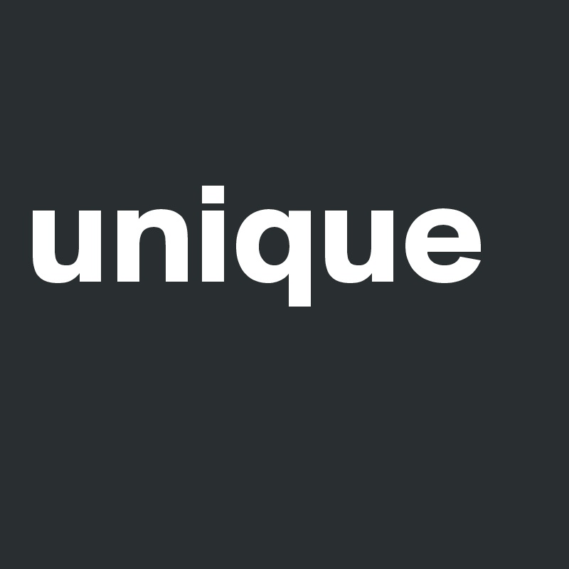 
unique