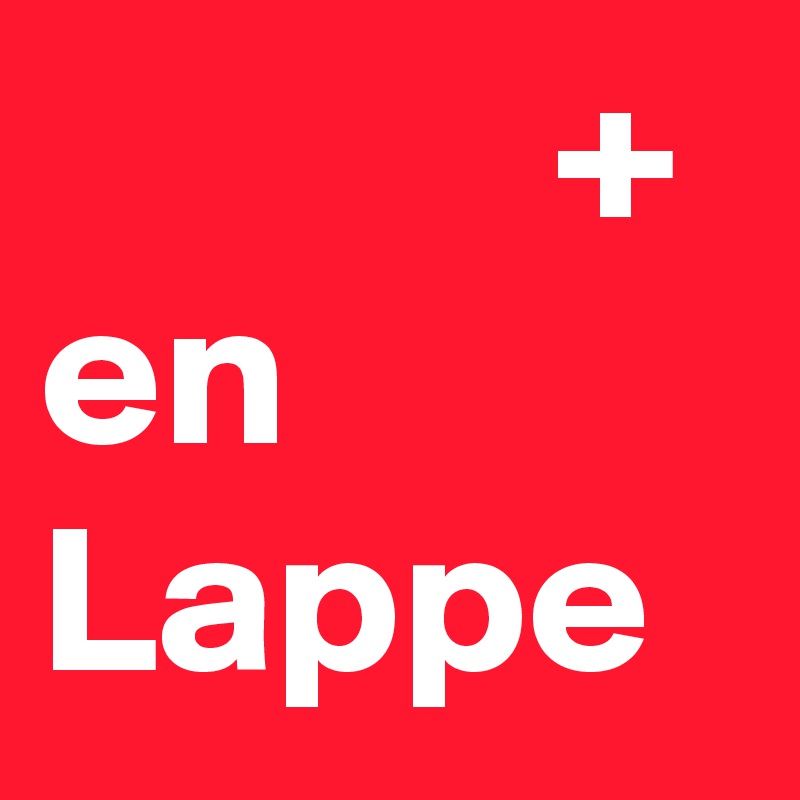             + en Lappe 