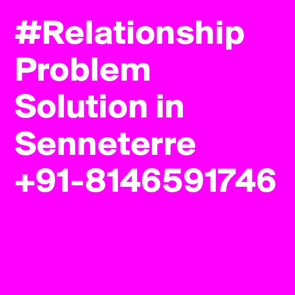 #Relationship Problem Solution in Senneterre +91-8146591746
