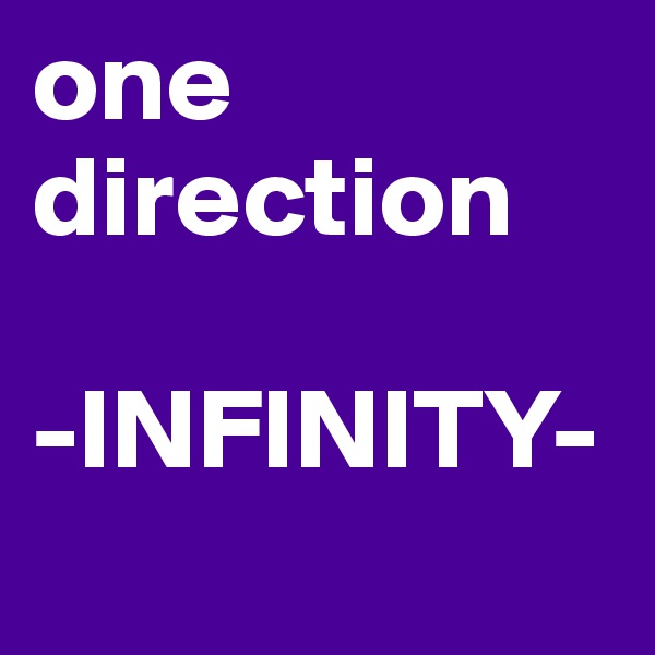 one direction

-INFINITY-
