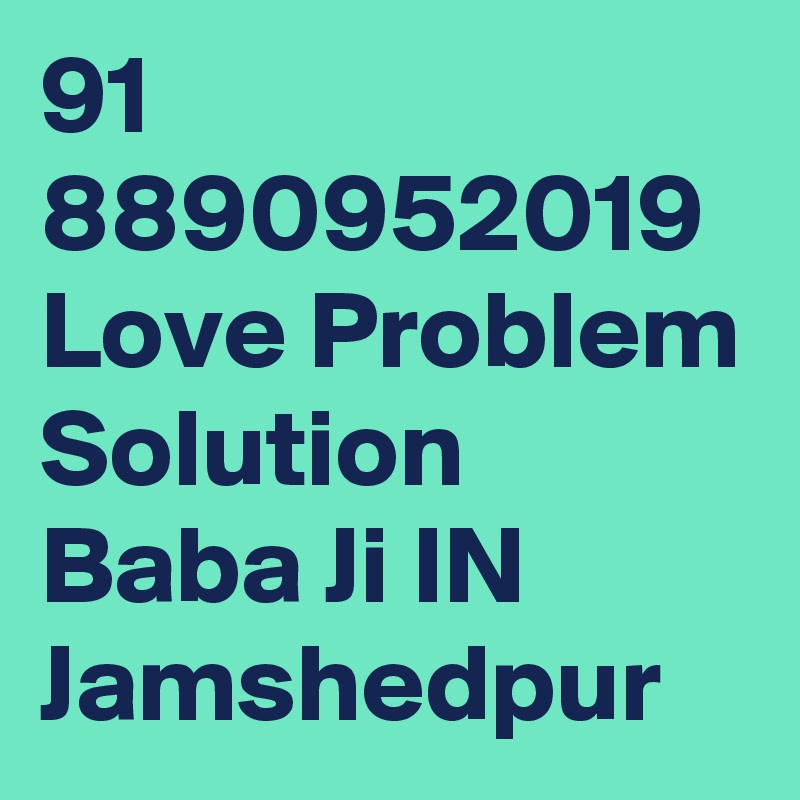 91 8890952019 Love Problem Solution Baba Ji IN Jamshedpur