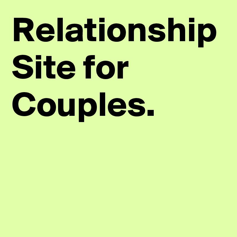 Relationship Site for Couples.