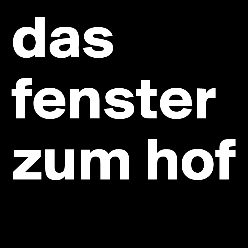 das fenster zum hof