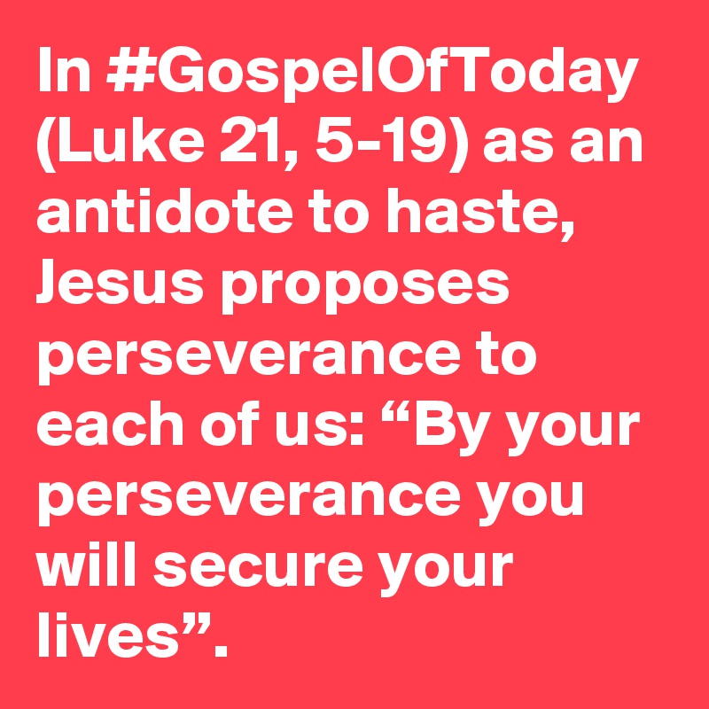 In Gospeloftoday Luke 21 5 19 As An Antidote To Haste