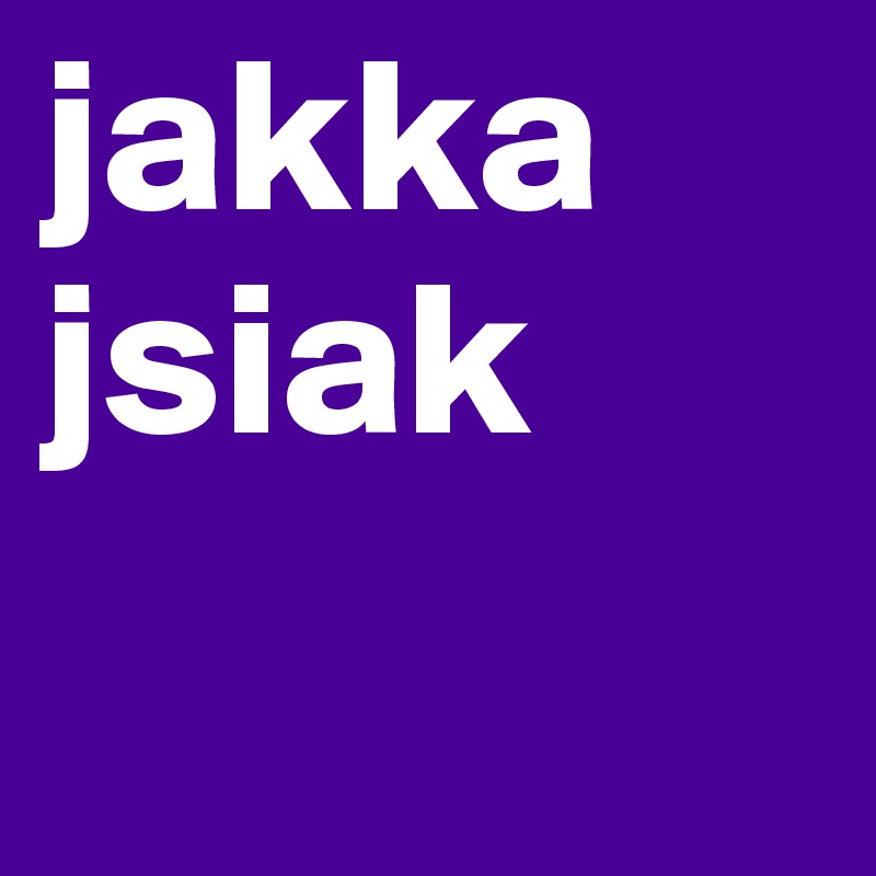 jakka
jsiak 