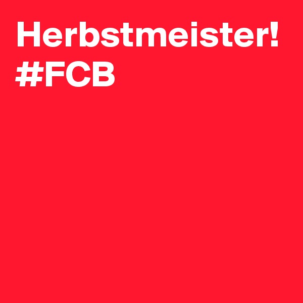 Herbstmeister! #FCB
