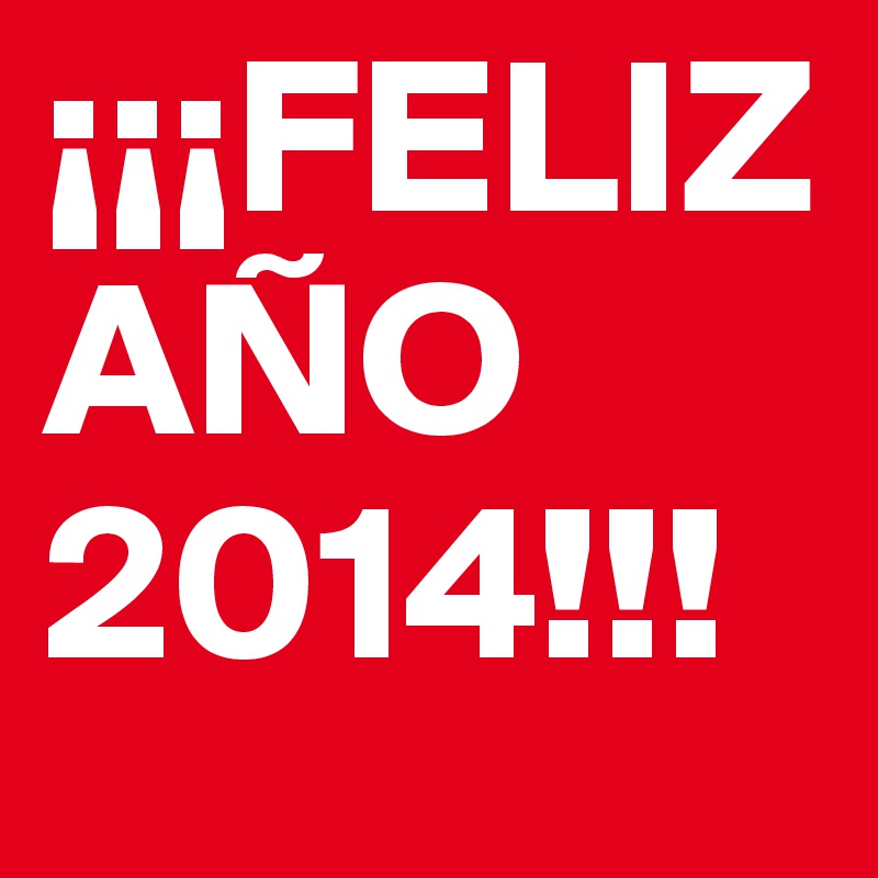 ¡¡¡FELIZ AÑO 2014!!!