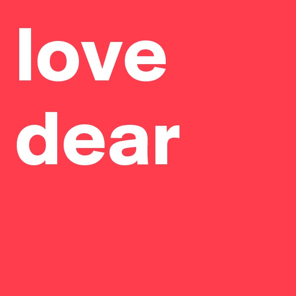 love dear
