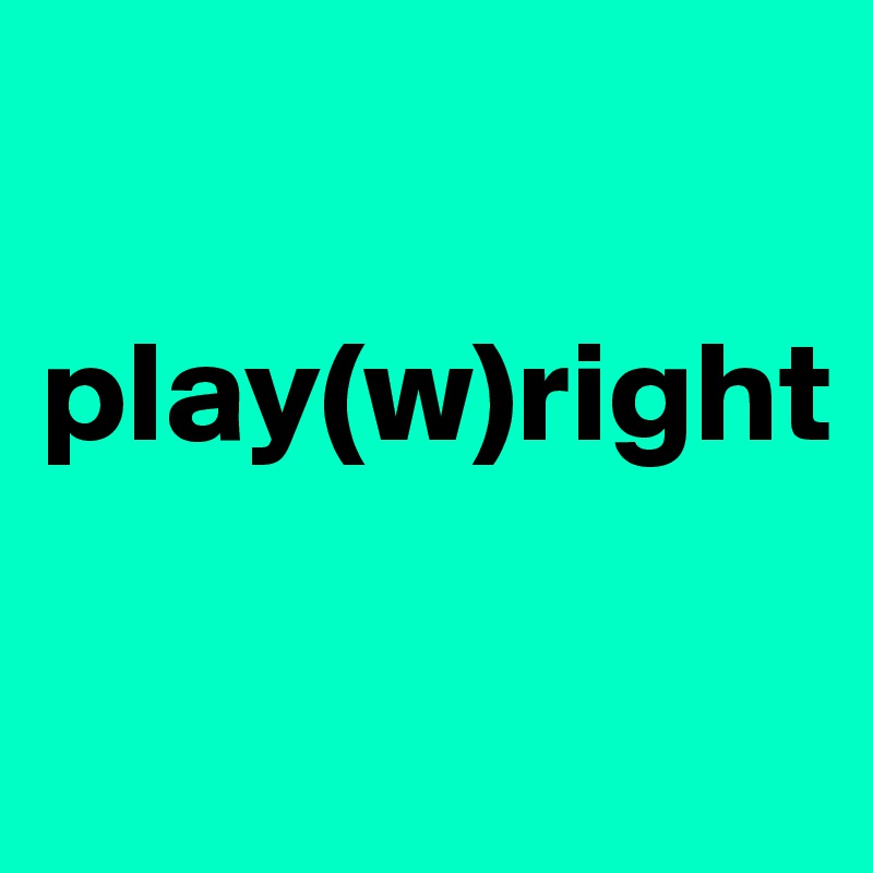

play(w)right

