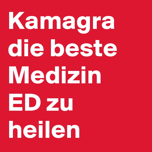 Kamagra die beste Medizin ED zu heilen