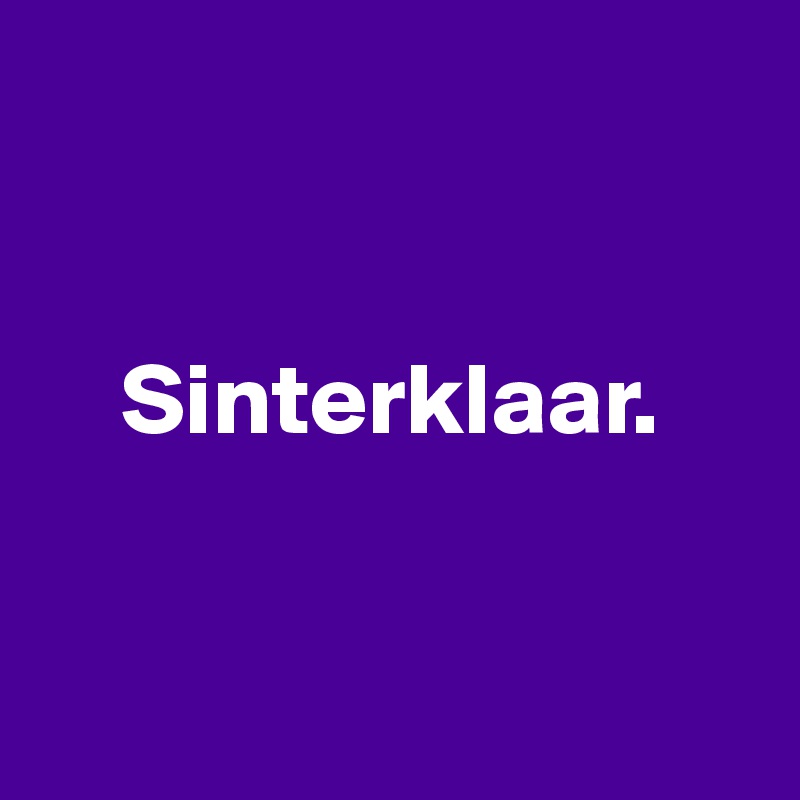 


    Sinterklaar.


