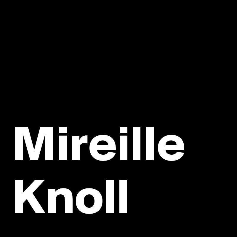 

Mireille
Knoll
