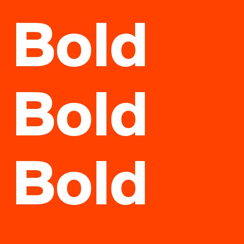 Bold
Bold
Bold 