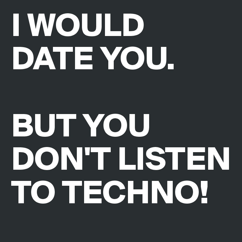 Techno dating