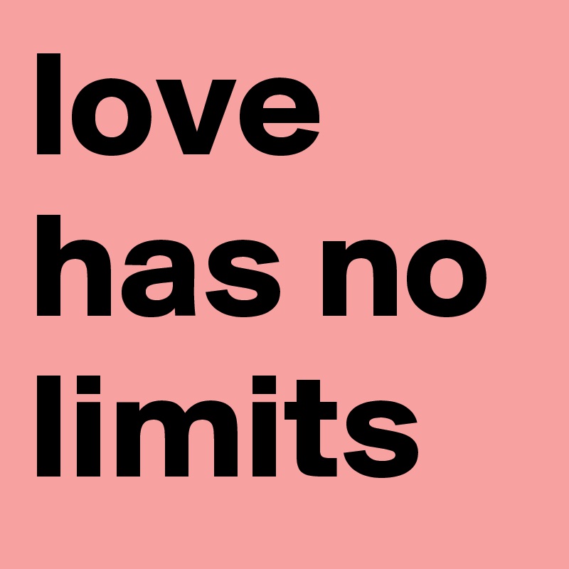 love has no limits