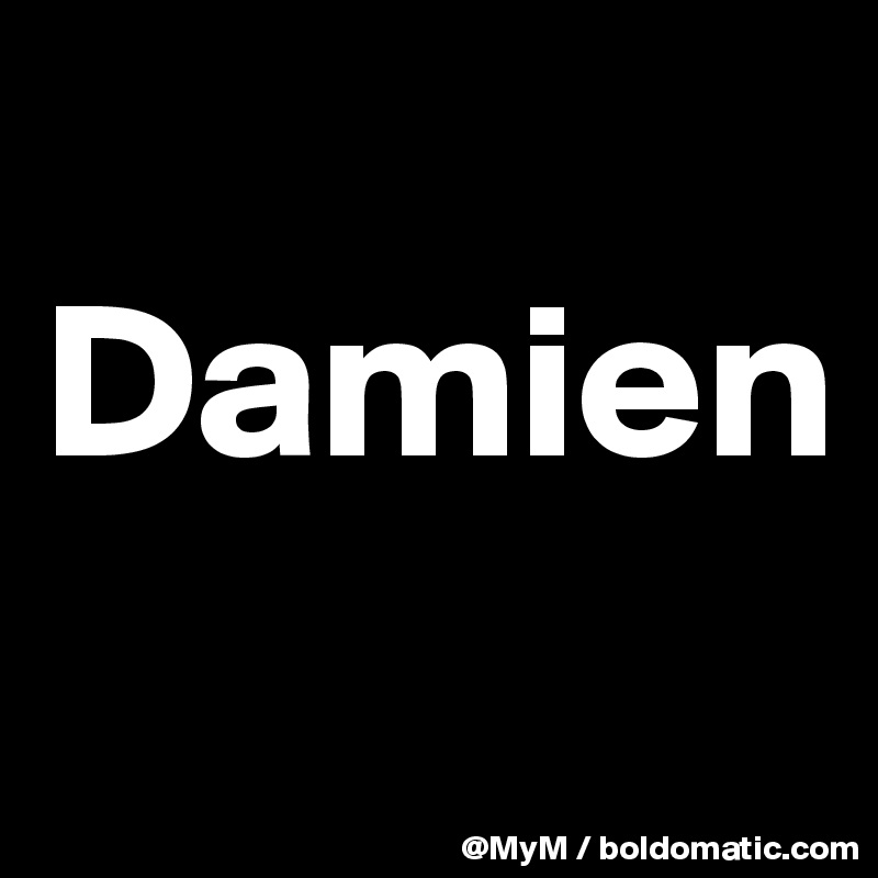 
Damien
