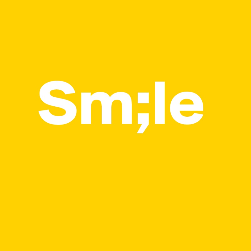 
  Sm;le
