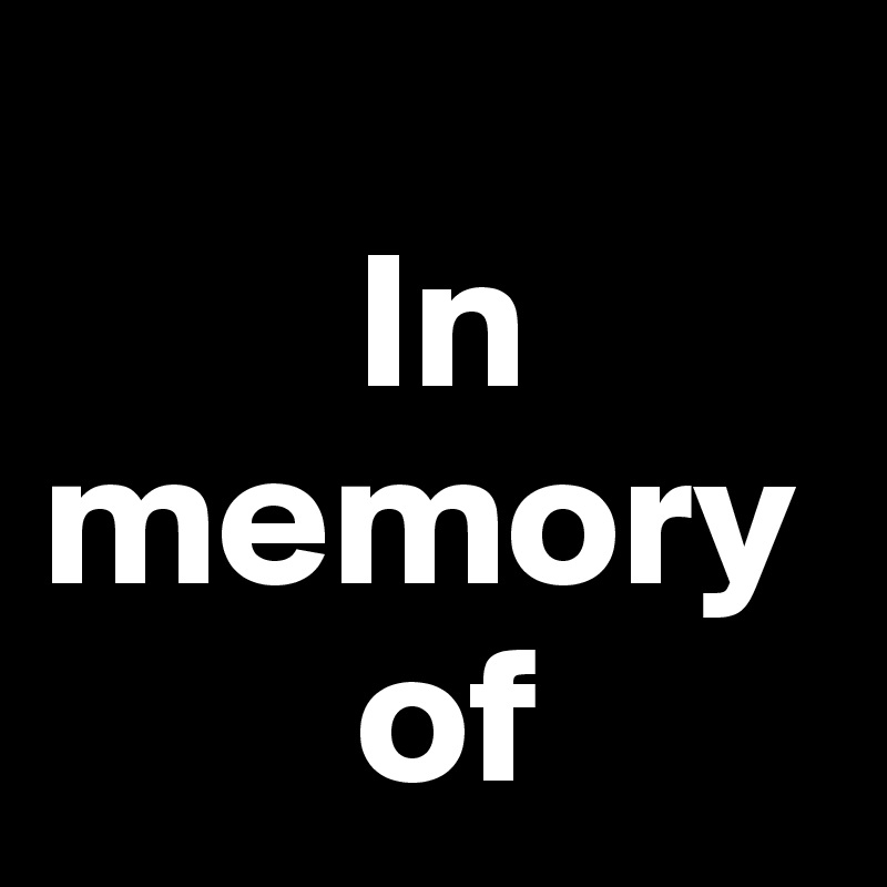 
        In memory 
        of