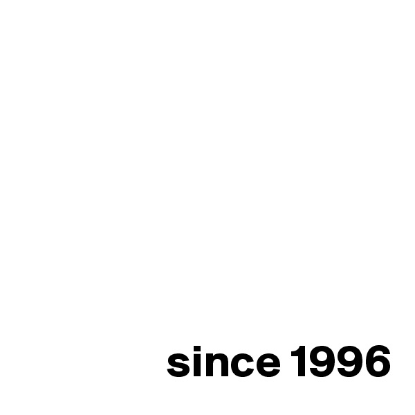 






                since 1996