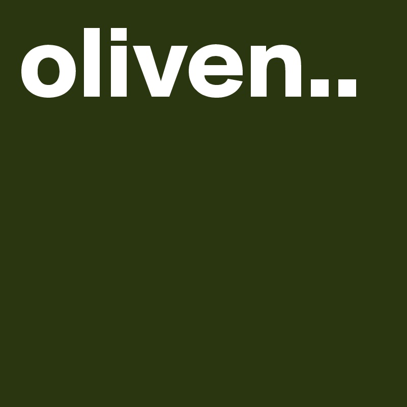 oliven..