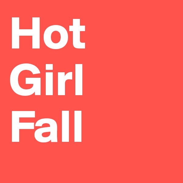 Hot
Girl
Fall