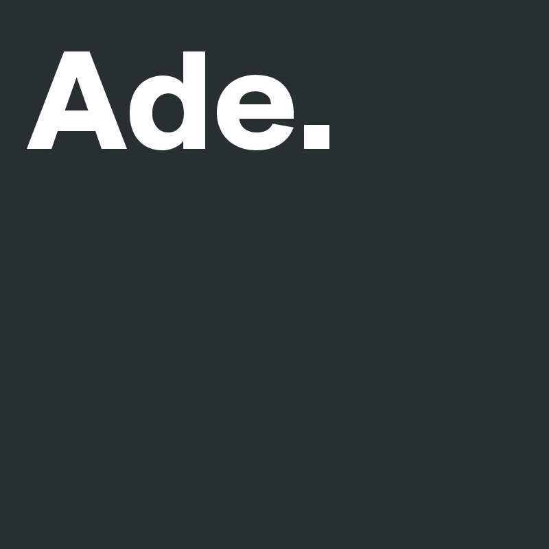 Ade.