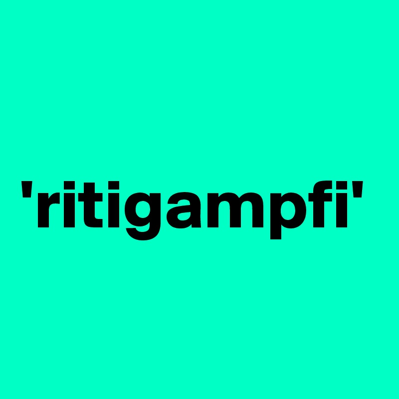 

'ritigampfi' 