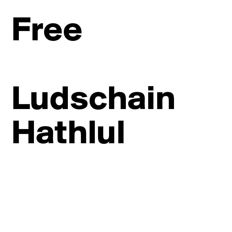 Free

Ludschain Hathlul 


