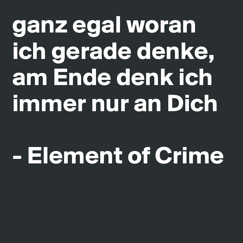 Denke nur sie ich an Denke wieder