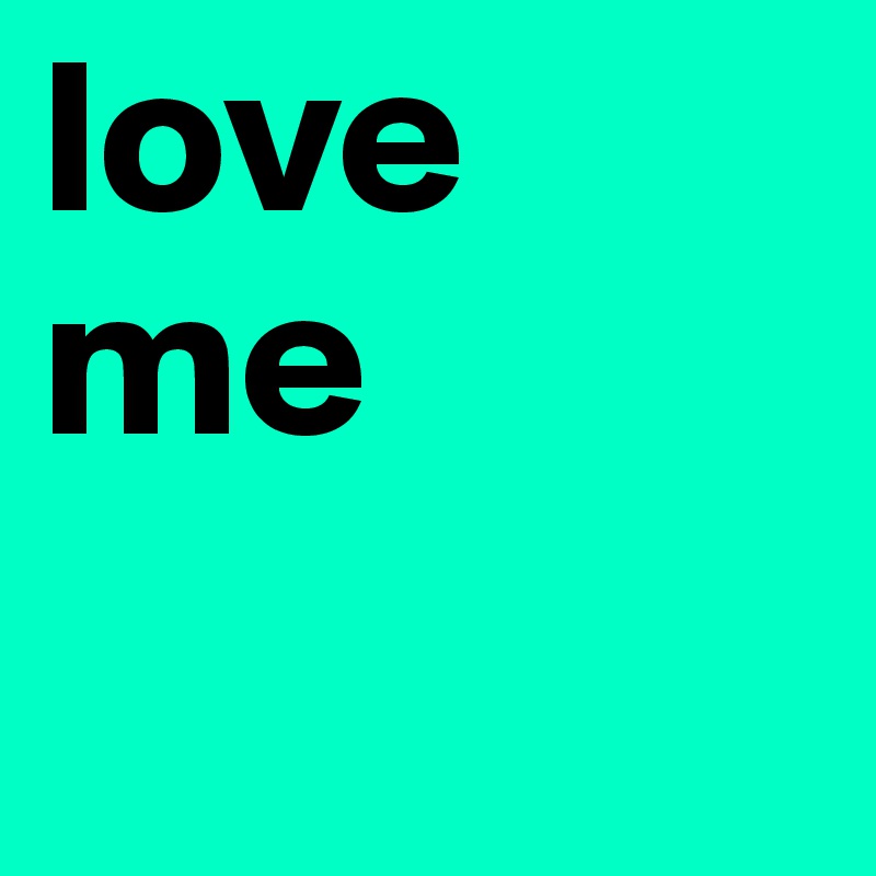 love me 