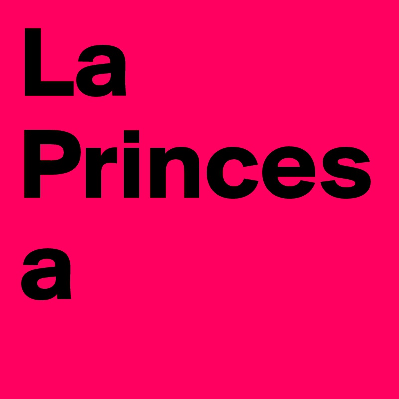 La Princesa