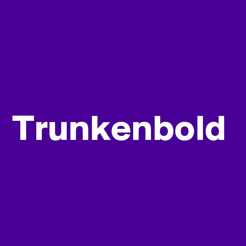 Trunkenbold