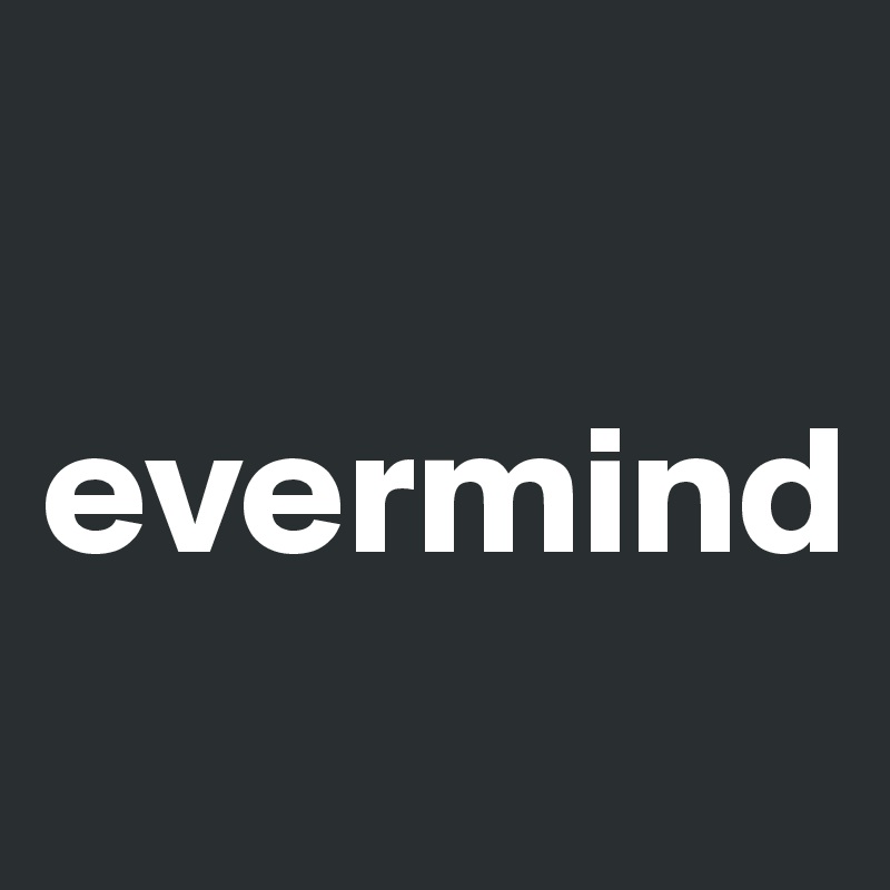 

evermind

