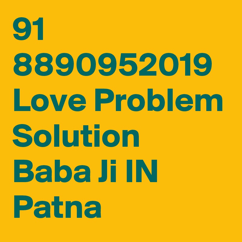 91 8890952019 Love Problem Solution Baba Ji IN Patna 