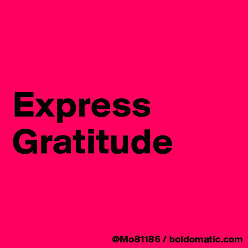 

Express Gratitude

