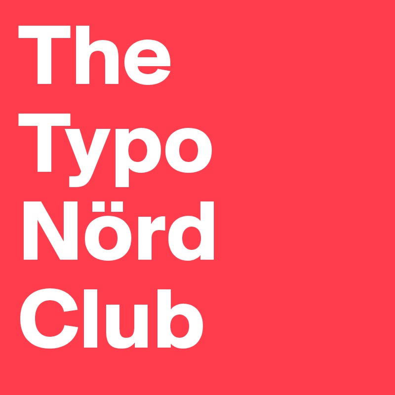 The Typo Nörd Club