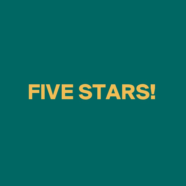 


    FIVE STARS!


