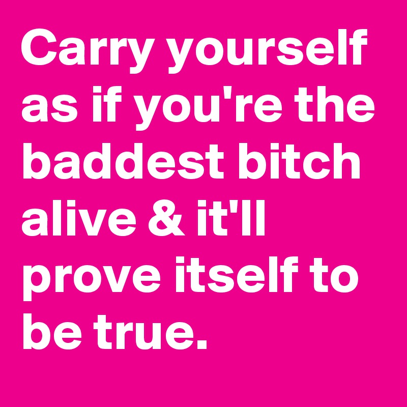 Baddest bitch alive
