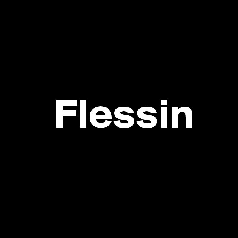 

     Flessin

