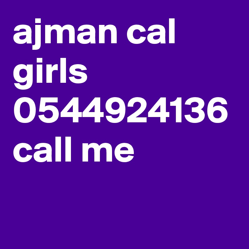 ajman cal girls 0544924136 call me 