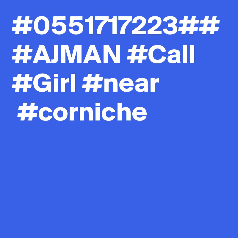 #0551717223## #AJMAN #Call #Girl #near
 #corniche 