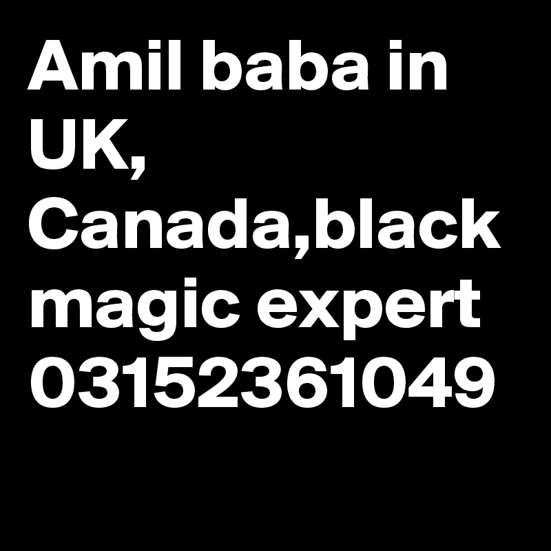 Amil baba in UK, Canada,black magic expert 03152361049 