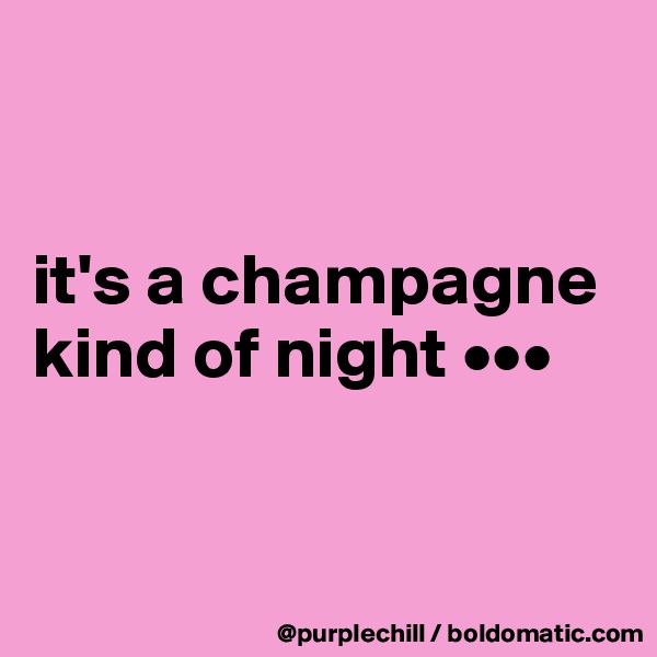 


it's a champagne kind of night •••


